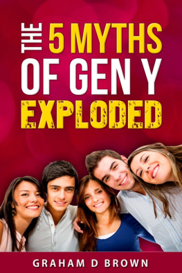 Brown - The 5 myths of generation y exploded how to cut through the hype in 2015 and understand this 10 trillion market