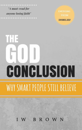 Brown - The God Conclusion: Why Smart People Still Believe
