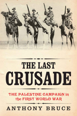 Bruce - The last crusade : the Palestine campaign in the First World War