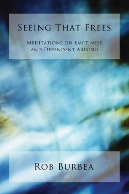 Burbea Seeing that frees : meditations on emptiness and dependent arising