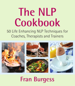 Burgess - The NLP Cookbook: 50 Life enhancing NLP techniques for coaches, therapists and trainers