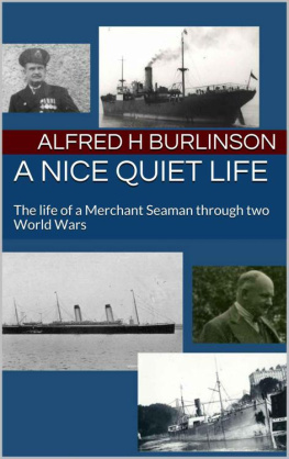 Burlinson A Nice Quiet Life: The life of a Merchant Seaman through two World Wars