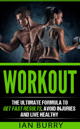 Burry - Workout: The Ultimate Formula to Get Fast Results, Avoid Injuries and Eat Healthy