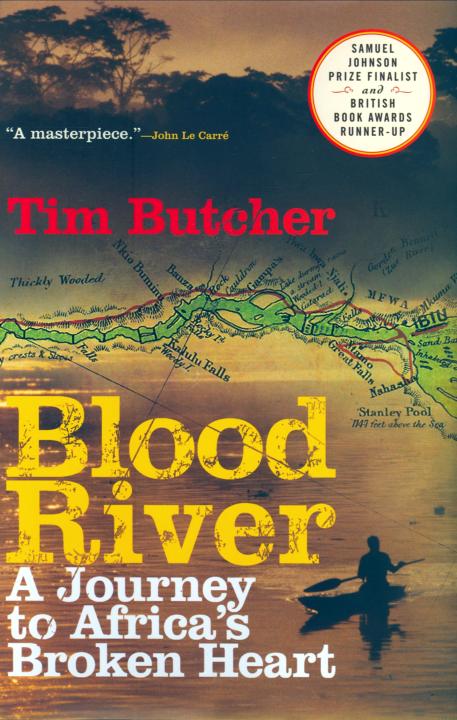 Blood River Blood River A Journey to Africas Broken Heart Tim Butcher - photo 1