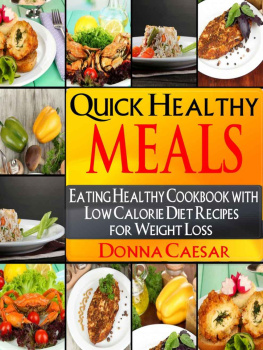 Caesar - Quick Healthy Meals: An Eating Healthy Cookbook with Low Calorie Diet Recipes for Weight Loss