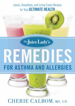 Calbom The Juice Ladys Remedies for Asthma and Allergies: Delicious Smoothies and Raw-Food Recipes for Your Ultimate Health