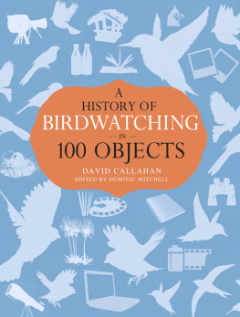 Callahan David A history of birdwatching in 100 objects