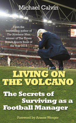 Calvin - Living on the volcano : the secrets of surviving as a football manager