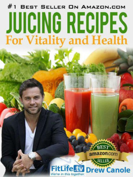 Canole Juicing Recipes From Fitlife.TV Star Drew Canole For Vitality and Health