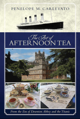 Carlevato - The art of afternoon tea : from the era of Downton Abbey and the Titanic