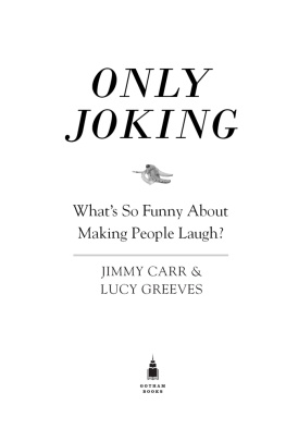 Carr Jimmy - Only joking : whats so funny about making people laugh?