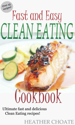 Choate - Fast and Easy Clean Eating Cookbook: Ultimate fast and delicious Clean Eating Recipes!