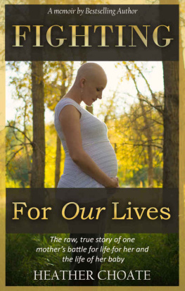 Choate Fighting For Our Lives: A memoir: The raw true story of one mothers fight for life for her and her baby