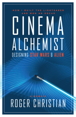 Christian - Cinema alchemist : how I built the lightsaber and won an Oscar : designing Star Wars & Alien : a memoir