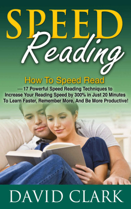 Clark - Powerful Speed Reading Techniques to Increase Your Reading Speed by 300% in Just 20 Minutes To Learn Faster, Remember More, And Be More Productive!