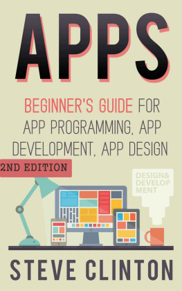 Clinton Steve Apps: Beginners Guide For App Programming, App Development, App Design (2nd Edition)