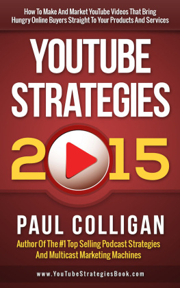 Colligan - YouTube Strategies 2015 How To Make And Market YouTube Videos That Bring Hungry Online Buyers Straight To Your Products And Services