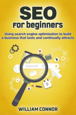 Connor - SEO: For Beginners: Using Sh Engine Optimization To Build A Business That Lasts And Continually Attracts