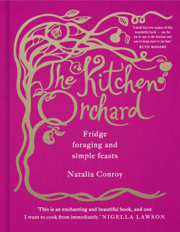 Conroy Natalia The kitchen orchard : fridge foraging and simple feasts