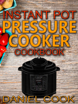 Cook - Instant Pot Pressure Cooker Cookbook: Instant Pot Pressure Cooker Mastery In One Book