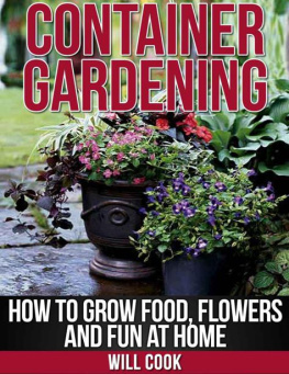 Cook Container Gardening: How To Grow Food, Flowers and Fun At Home