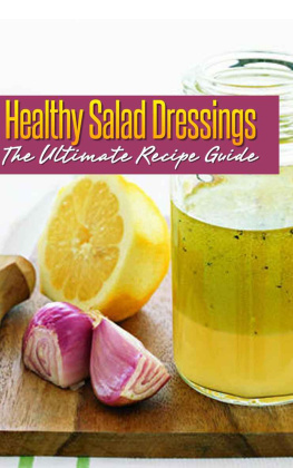 Crawford Healthy Salad Dressings: The Ultimate Recipe Guide - Over 30 Natural & Homemade Recipes