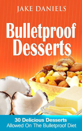 Daniels - Bulletproof Desserts: 30 Delicious Desserts Allowed On The Bulletproof Diet