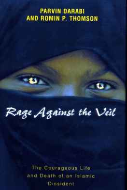 Darabi Parvin Rage against the veil : the courageous life and death of an Islamic dissident