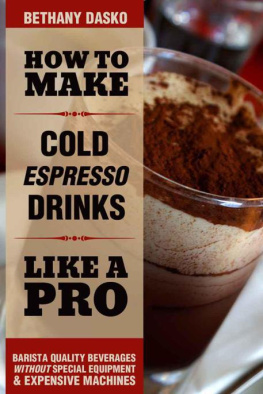 Dasko - How to Make Cold Espresso Drinks Like a Pro: A Beginners Guide to DIY Iced Lattes & Frappes