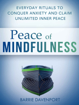 Davenport - Peace of Mindfulness: Everyday Rituals to Conquer Anxiety and Claim Unlimited Inner Peace