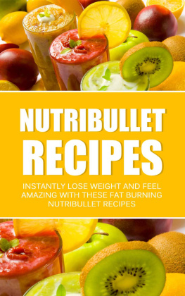 Davis Nutribullet Recipes: Instantly Lose Weight And Feel Amazing With These Fat Burning Nutribullet Recipes