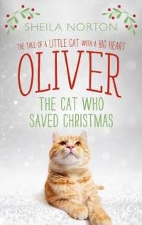 SHejla Norton - Oliver The Cat Who Saved Christmas. Charlie The Kitten Who Saved A Life