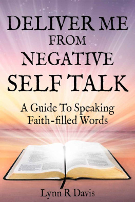 Davis - Deliver me from negative self-talk : a guide to speaking faith-filled words