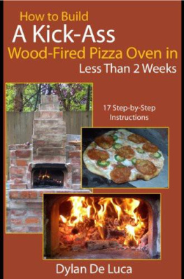 de Luca How to Build a Kick-Ass Wood-Fired Pizza Oven in Less Than 2 Weeks