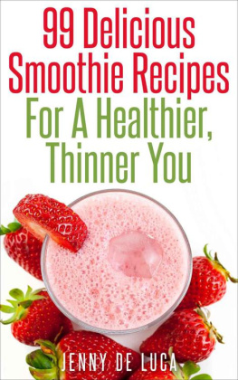 de Luca 99 Delicious Smoothie Recipes For A Healthier, Thinner You