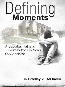 DeHaven Defining Moments: A Suburban Fathers Journey into his Sons Oxy Addiction