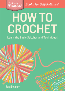 Delaney - How to Crochet: Learn the Basic Stitches and Techniques. A Storey BASICS® Title