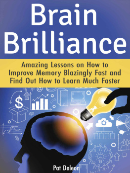 Deleon Brain Brilliance: Amazing Lessons on How to Improve Memory Blazingly Fast and Find Out How to Learn Much Faster