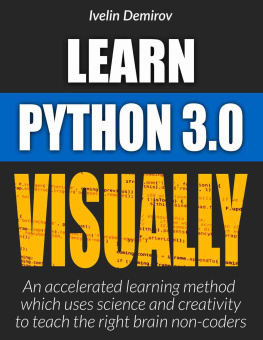 Demirov - Learn Python Visually 3.0: An Accelerated Method Which Uses Science and Creativity to Teach the Right Brain Non-Coders