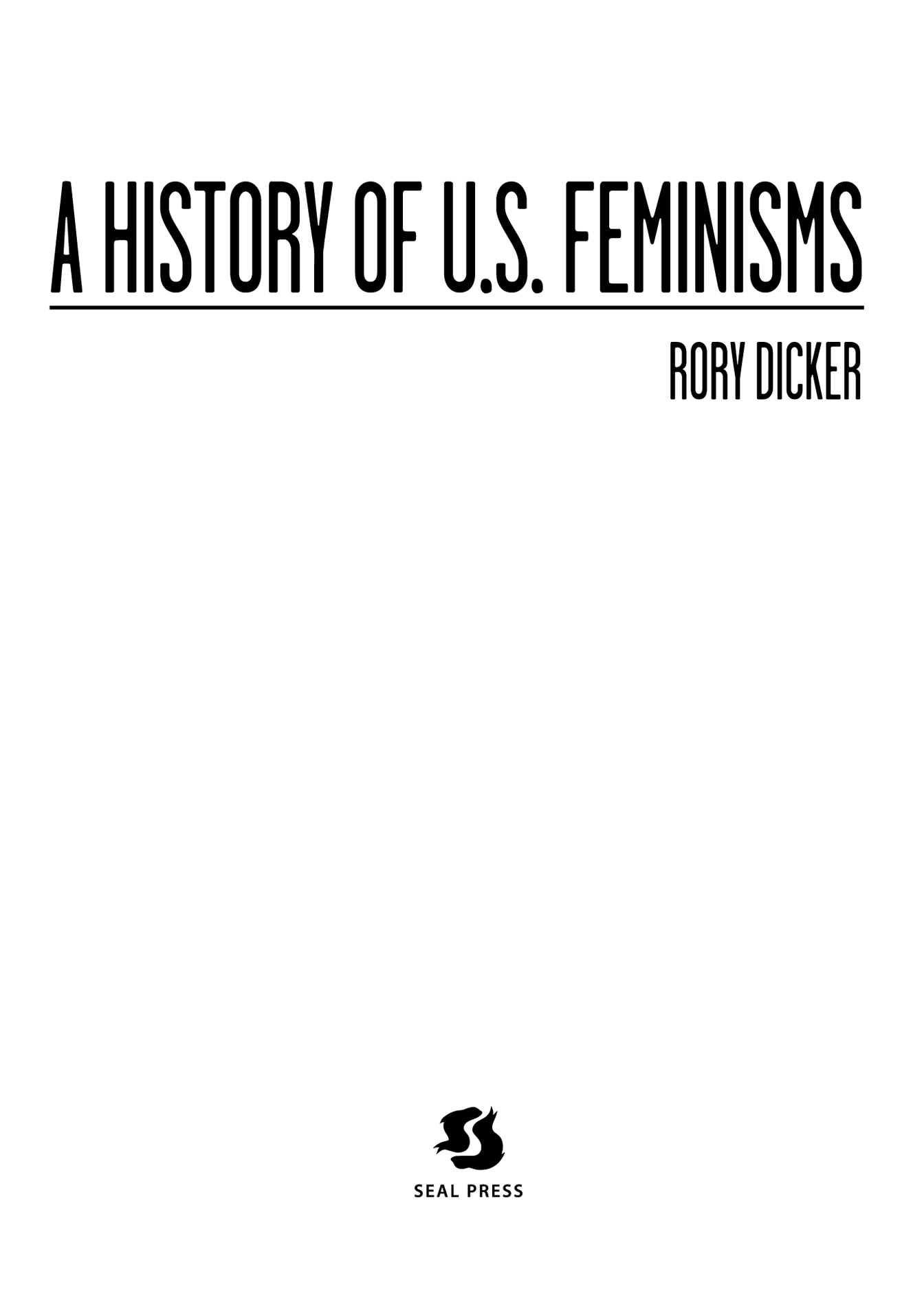 A History of US Feminisms 2016 2008 Rory Dicker Published by Seal Press a - photo 3