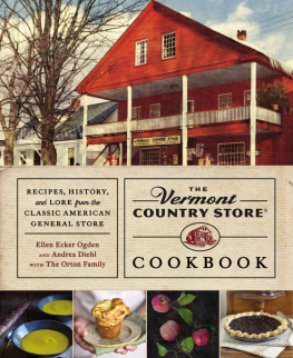 Diehl Andrea The Vermont Country Store Cookbook: Recipes, History, and Lore from the Classic American General Store