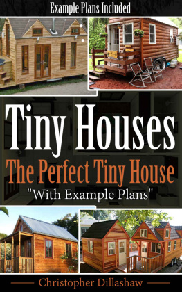 Dillashaw - Tiny Houses: The Perfect Tiny House, With Tiny House Example Plans