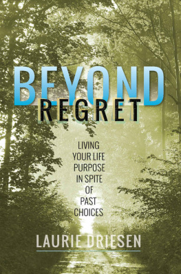 Driesen - Beyond Regret: Living Your Life Purpose in Spite of Past Choices