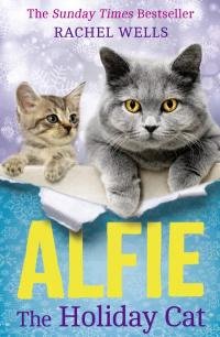 Rejchel Uells Alfie The Holiday Cat. Alfie In The Snow. A Friend Called Alfie