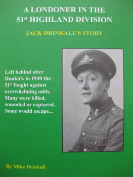 Drinkall A Londoner in the 51st Highland Division: Jack Drinkalls Story