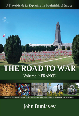 Dunlavey - The Road to War: A Travel Guide for Exploring the Battlefields of Europe
