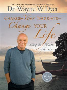 Dyer - Change Your Thoughts: Change Your Life: Living the Wisdom of the Tao