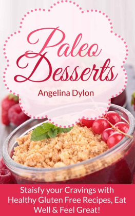 Dylon Paleo Desserts: Satisfy your Cravings with Healthy Gluten Free Recipes, Eat Well & Feel Great!