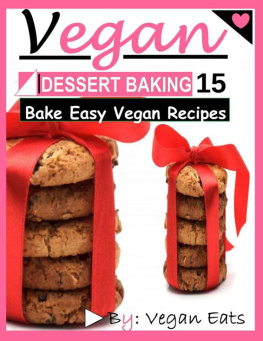 Eats - Vegan Dessert Baking: Bake Easy Vegan Recipes