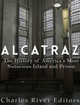 Charles River Editors - Alcatraz: The History of Americas Most Notorious Island and Prison